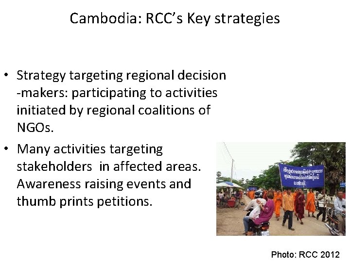 Cambodia: RCC’s Key strategies • Strategy targeting regional decision -makers: participating to activities initiated