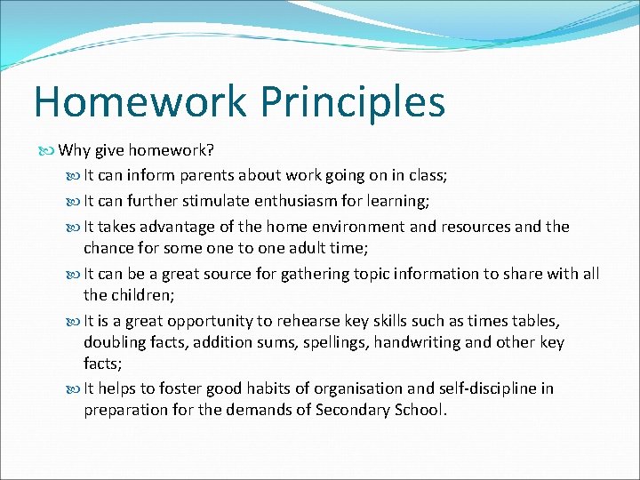 Homework Principles Why give homework? It can inform parents about work going on in