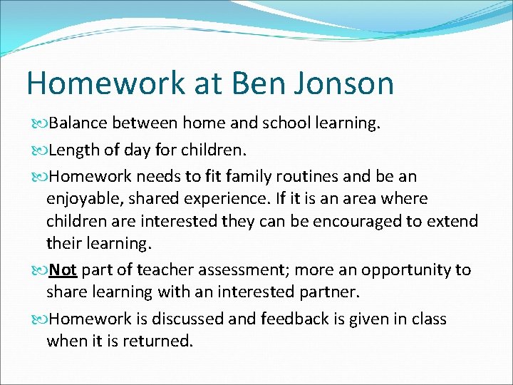 Homework at Ben Jonson Balance between home and school learning. Length of day for