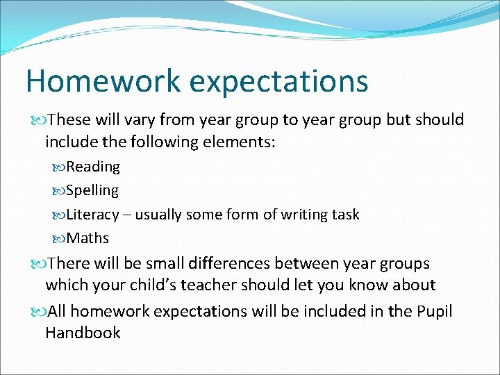 Homework expectations These will vary from year group to year group but should include