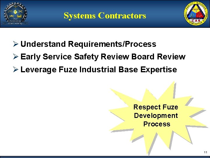 Systems Contractors Ø Understand Requirements/Process Ø Early Service Safety Review Board Review Ø Leverage