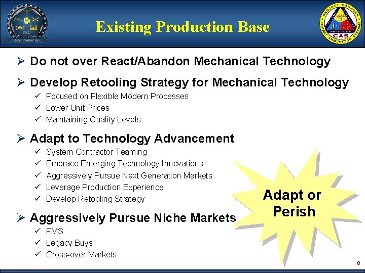 Existing Production Base Ø Do not over React/Abandon Mechanical Technology Ø Develop Retooling Strategy