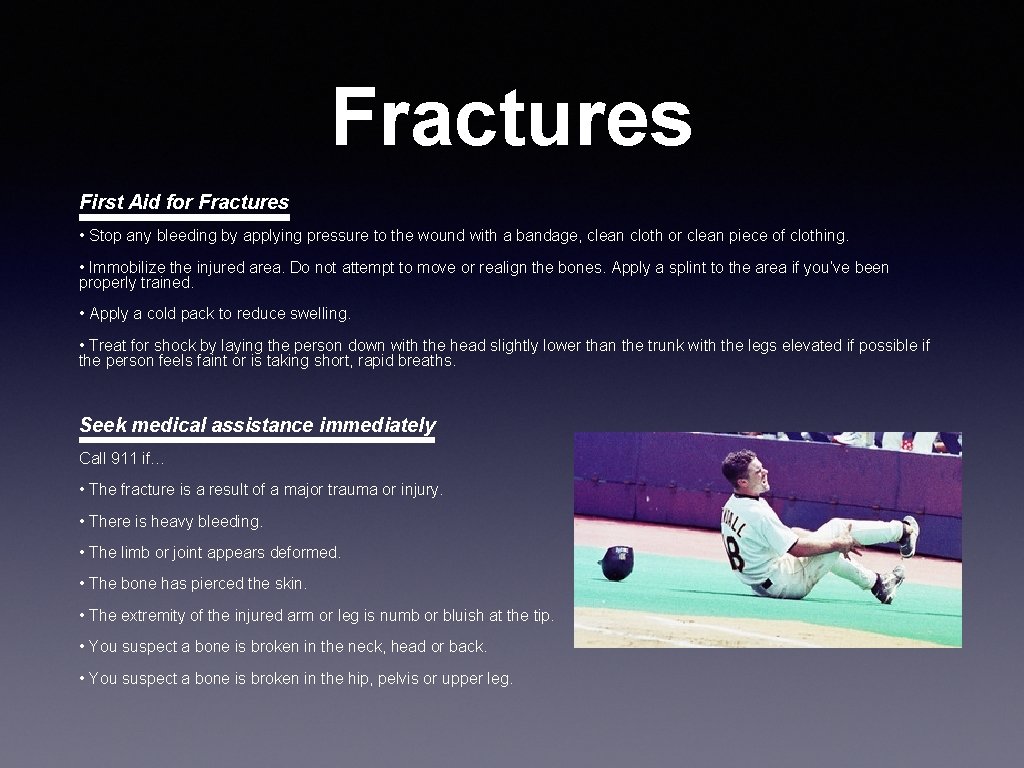 Fractures First Aid for Fractures • Stop any bleeding by applying pressure to the