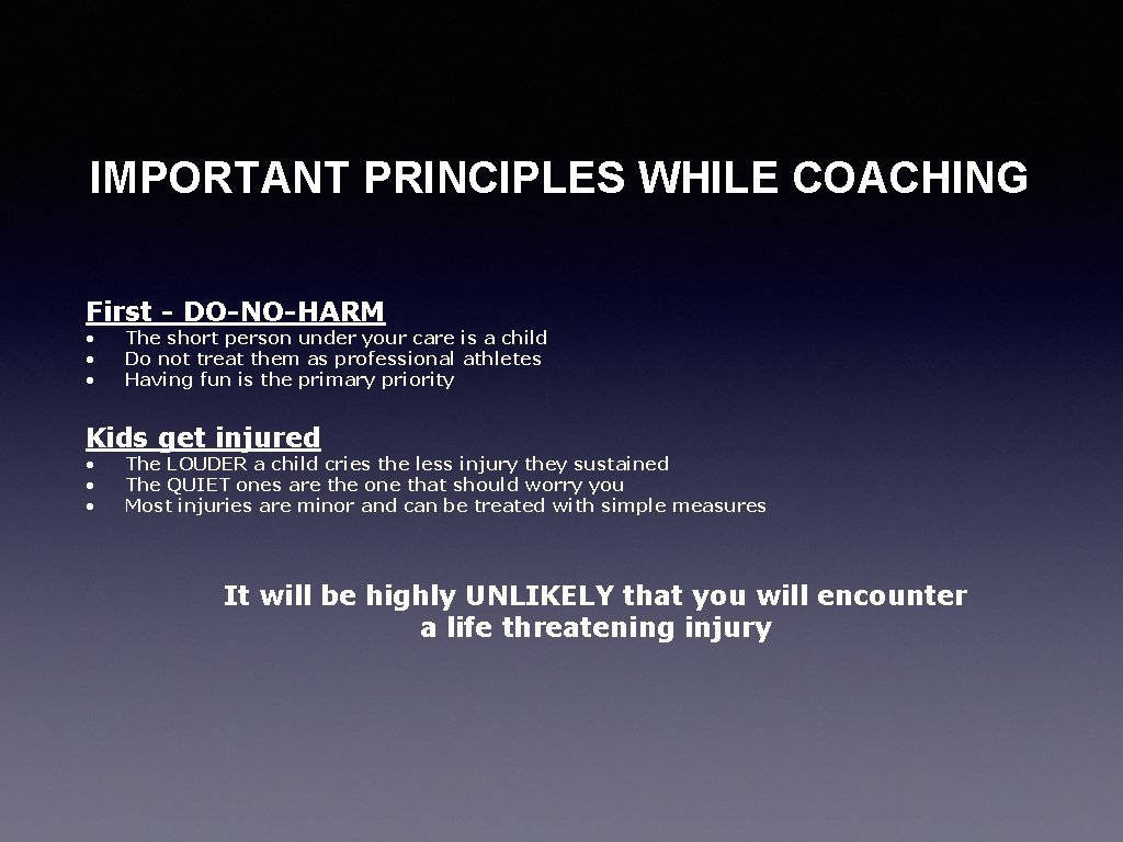 IMPORTANT PRINCIPLES WHILE COACHING First - DO-NO-HARM • • • The short person under