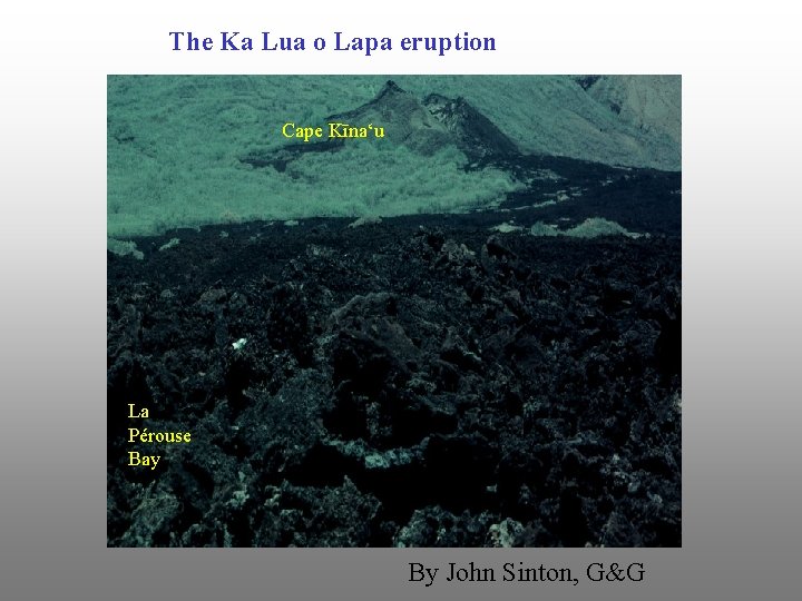 The Ka Lua o Lapa eruption Cape Kīna‘u La Pérouse Bay By John Sinton,