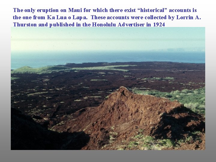 The only eruption on Maui for which there exist “historical” accounts is the one