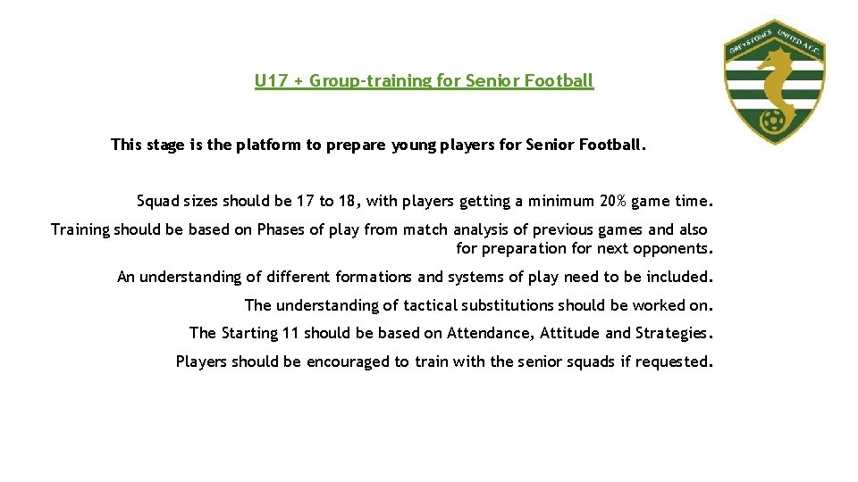 U 17 + Group-training for Senior Football This stage is the platform to prepare