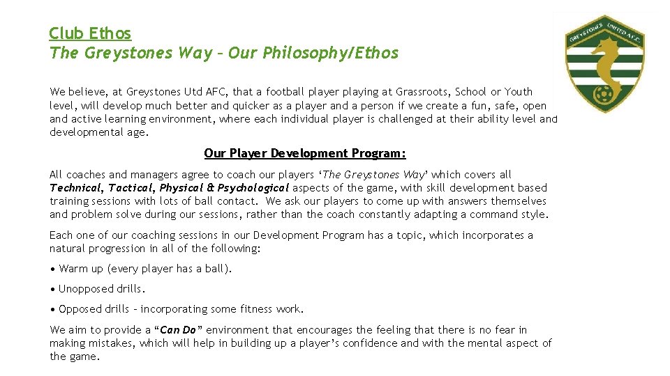 Club Ethos The Greystones Way – Our Philosophy/Ethos We believe, at Greystones Utd AFC,