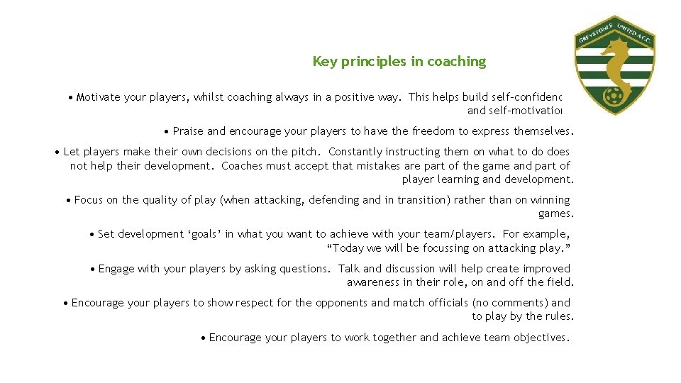 Key principles in coaching • Motivate your players, whilst coaching always in a positive