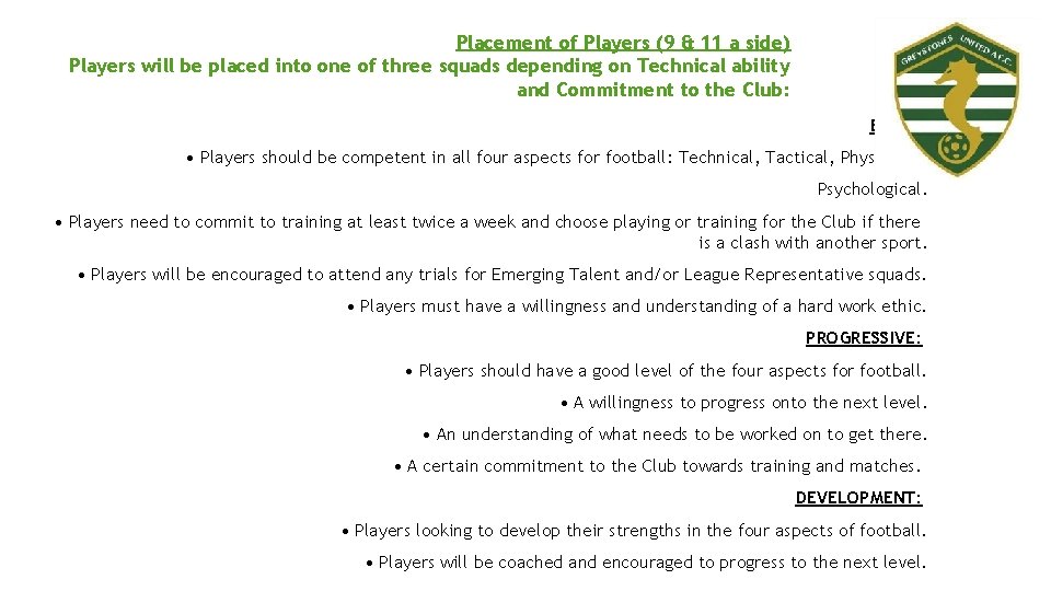 Placement of Players (9 & 11 a side) Players will be placed into one