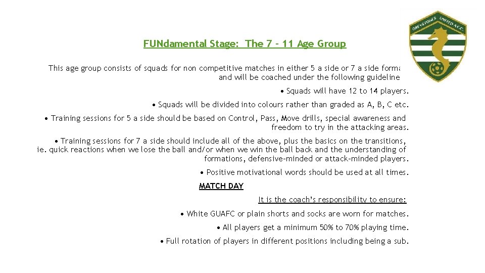 FUNdamental Stage: The 7 – 11 Age Group This age group consists of squads