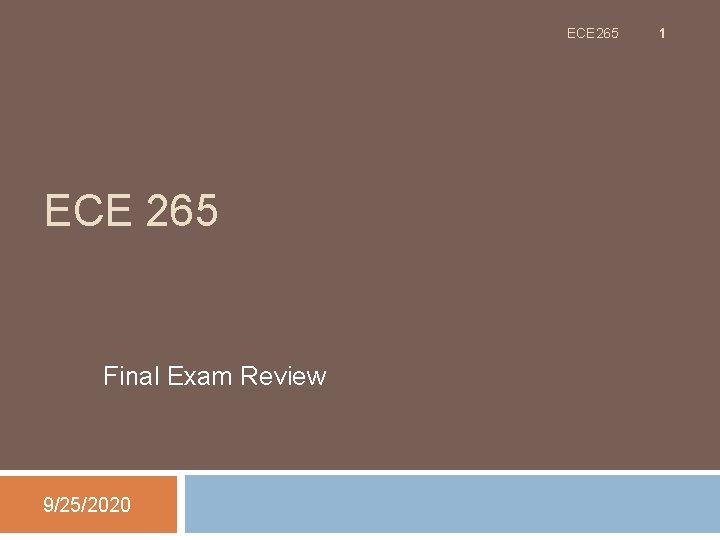 ECE 265 Final Exam Review 9/25/2020 1 