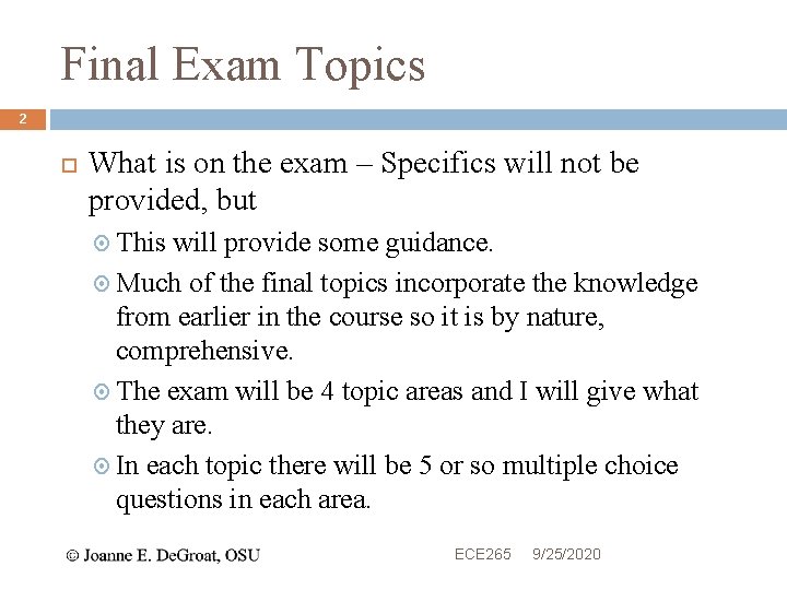 Final Exam Topics 2 What is on the exam – Specifics will not be