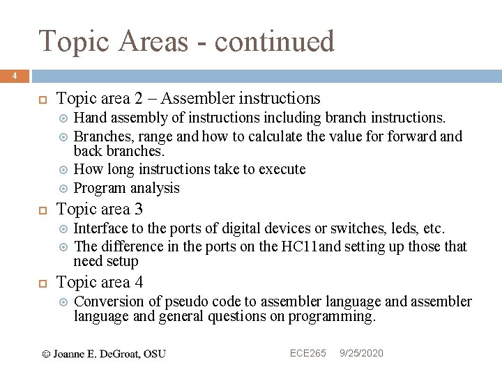 Topic Areas - continued 4 Topic area 2 – Assembler instructions Topic area 3