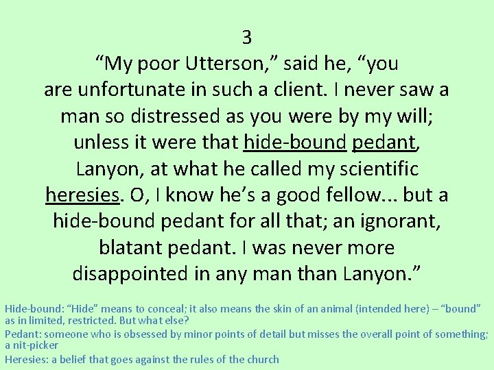 3 “My poor Utterson, ” said he, “you are unfortunate in such a client.