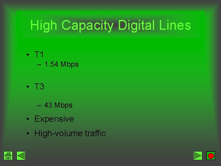 High Capacity Digital Lines • T 1 – 1. 54 Mbps • T 3