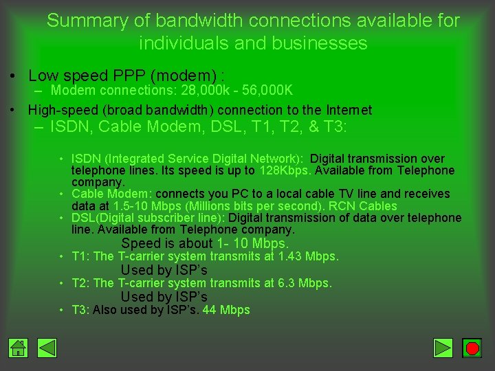 Summary of bandwidth connections available for individuals and businesses • Low speed PPP (modem)