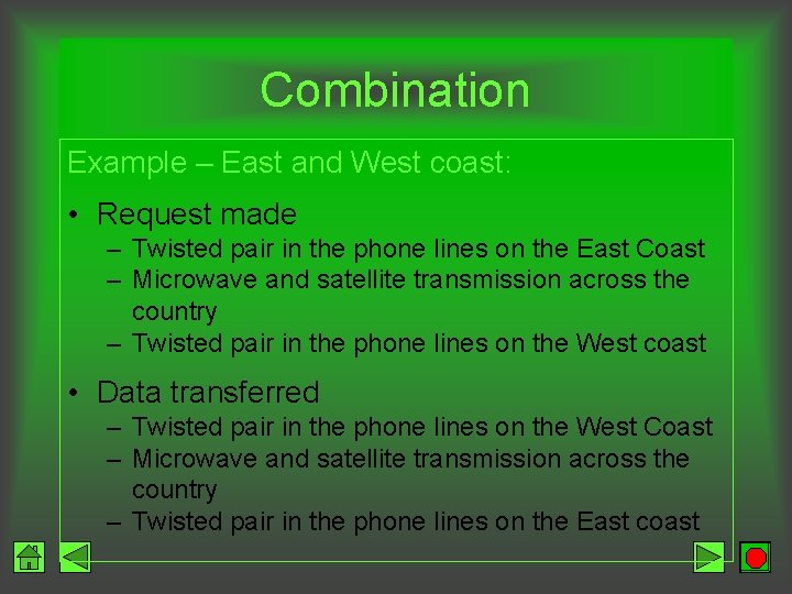 Combination Example – East and West coast: • Request made – Twisted pair in
