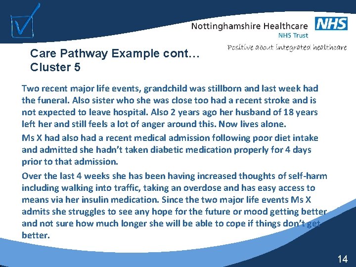 Care Pathway Example cont… Cluster 5 Two recent major life events, grandchild was stillborn
