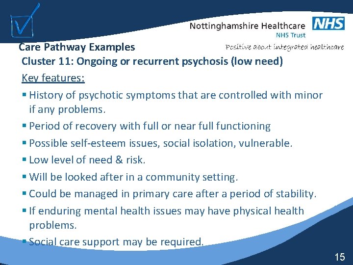 Care Pathway Examples Cluster 11: Ongoing or recurrent psychosis (low need) Key features: §