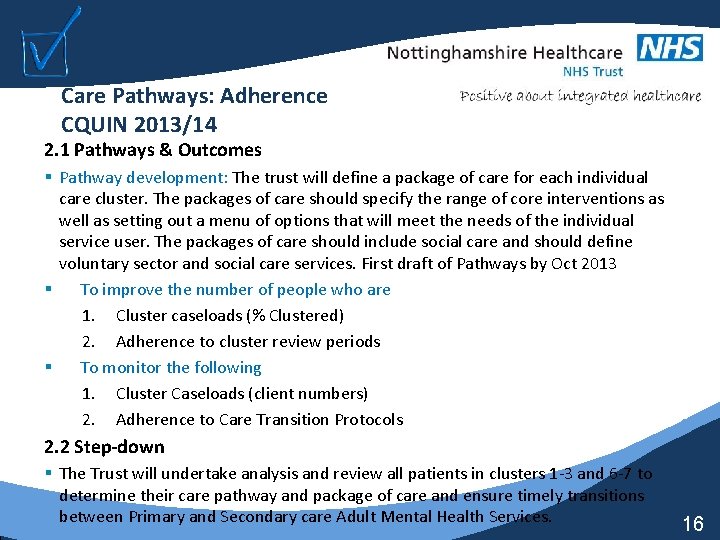 Care Pathways: Adherence CQUIN 2013/14 2. 1 Pathways & Outcomes § Pathway development: The