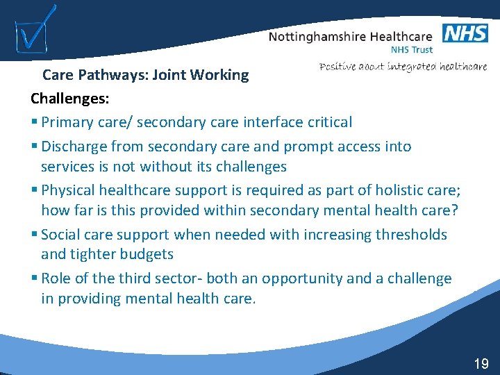 Care Pathways: Joint Working Challenges: § Primary care/ secondary care interface critical § Discharge