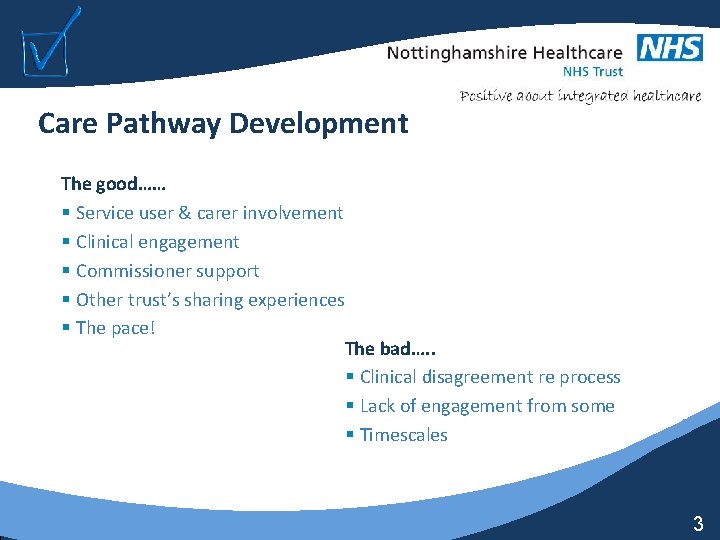 Care Pathway Development The good…… § Service user & carer involvement § Clinical engagement