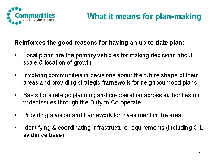 What it means for plan-making Reinforces the good reasons for having an up-to-date plan: