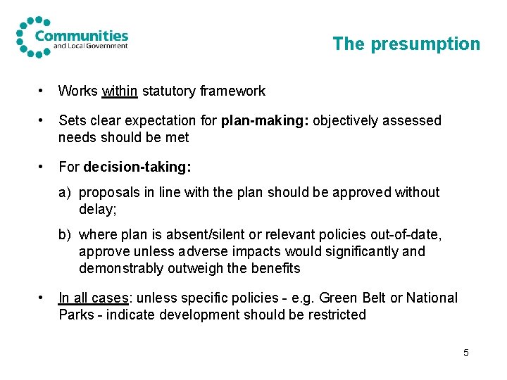 The presumption • Works within statutory framework • Sets clear expectation for plan-making: objectively