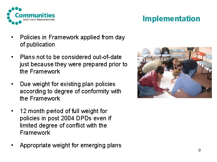 Implementation • Policies in Framework applied from day of publication • Plans not to