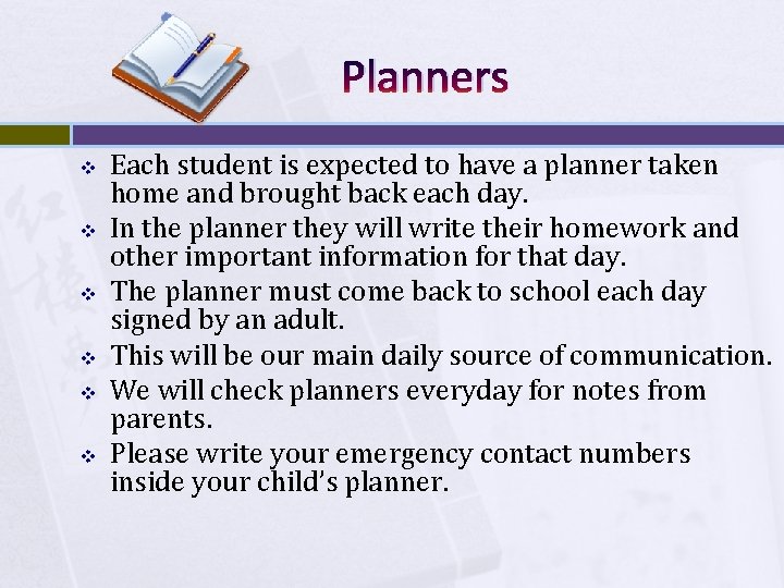 Planners v v v Each student is expected to have a planner taken home