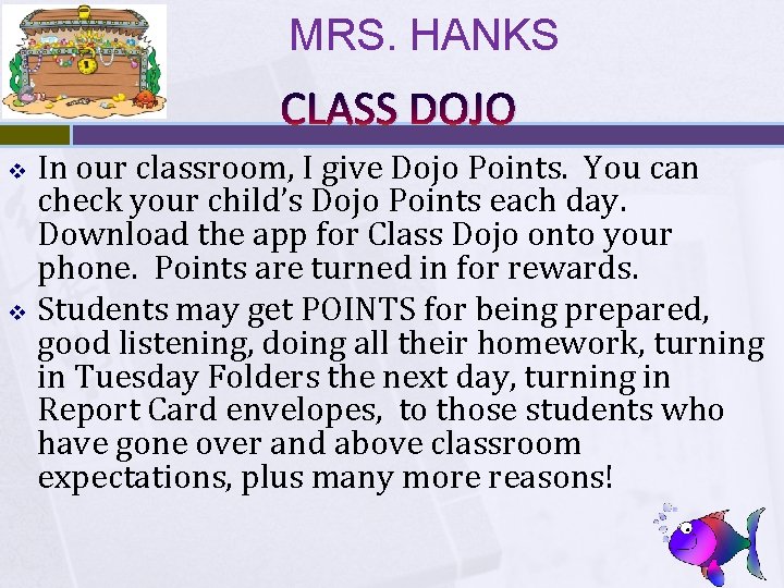 MRS. HANKS CLASS DOJO In our classroom, I give Dojo Points. You can check