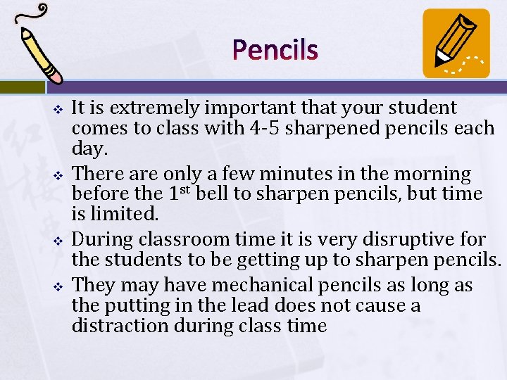 Pencils v v It is extremely important that your student comes to class with