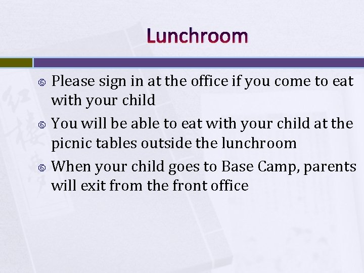 Lunchroom Please sign in at the office if you come to eat with your