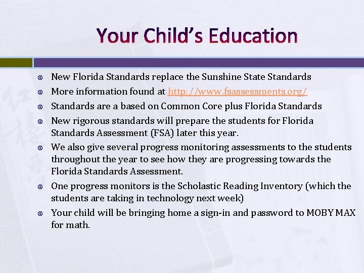 Your Child’s Education New Florida Standards replace the Sunshine State Standards More information found