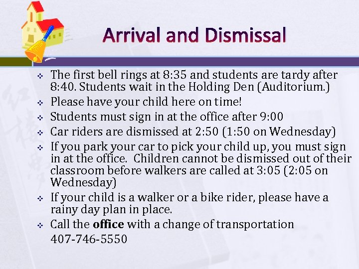 Arrival and Dismissal The first bell rings at 8: 35 and students are tardy