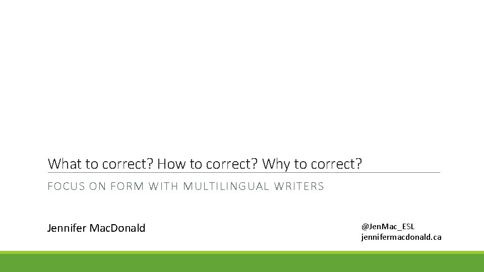 What to correct? How to correct? Why to correct? FOCUS ON FORM WITH MULTILINGUAL