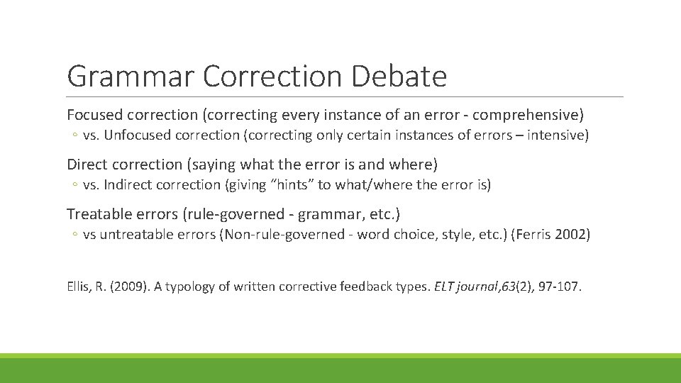 Grammar Correction Debate Focused correction (correcting every instance of an error - comprehensive) ◦