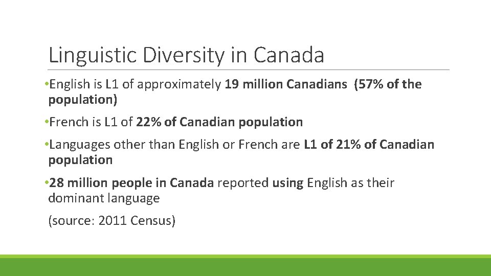 Linguistic Diversity in Canada • English is L 1 of approximately 19 million Canadians