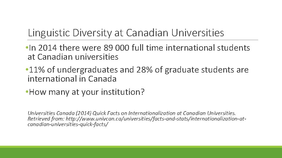 Linguistic Diversity at Canadian Universities • In 2014 there were 89 000 full time