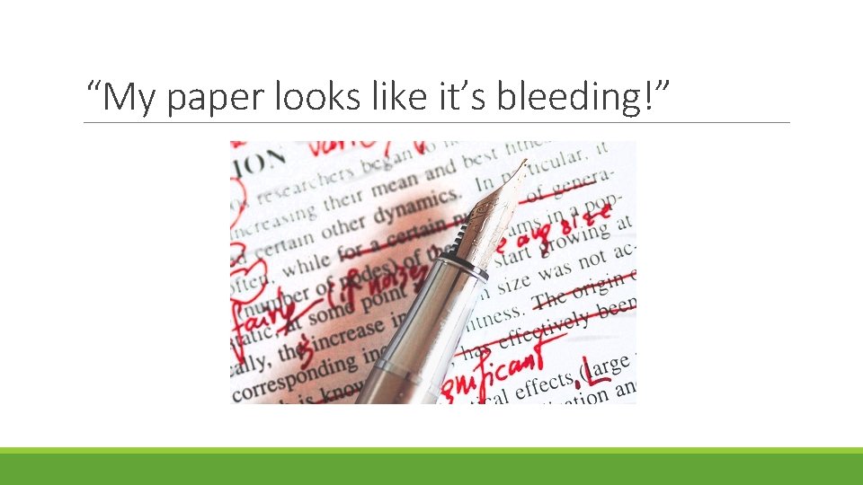 “My paper looks like it’s bleeding!” 