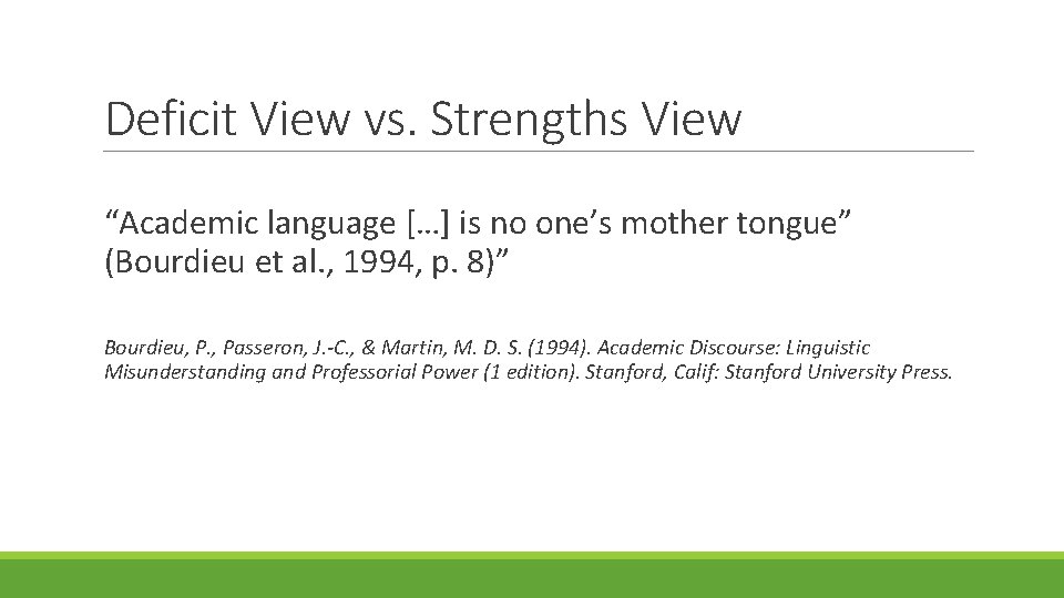 Deficit View vs. Strengths View “Academic language […] is no one’s mother tongue” (Bourdieu