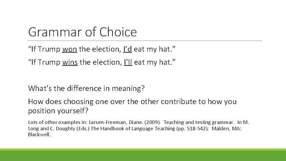 Grammar of Choice “If Trump won the election, I’d eat my hat. ” “If