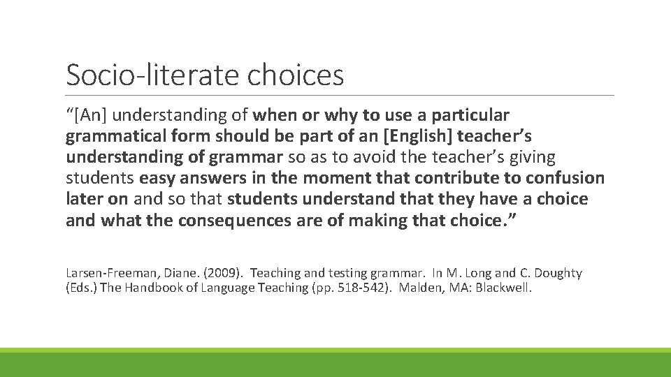 Socio-literate choices “[An] understanding of when or why to use a particular grammatical form