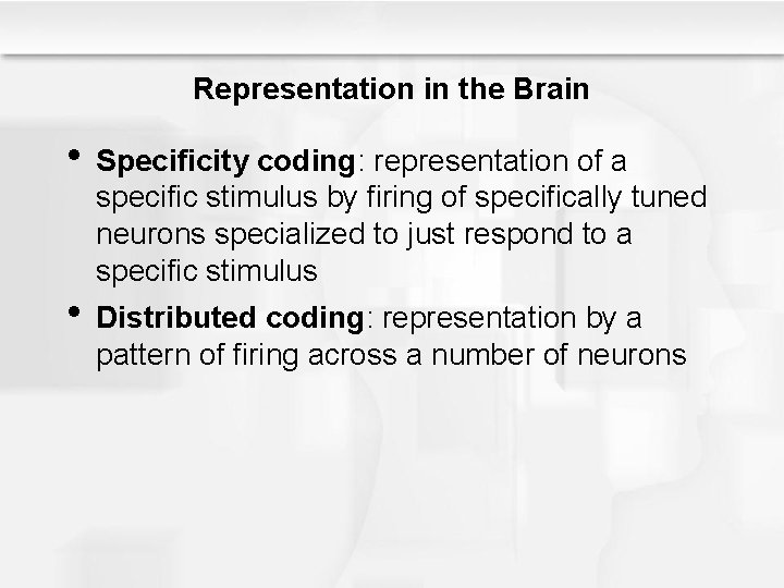 Representation in the Brain • Specificity coding: representation of a specific stimulus by firing