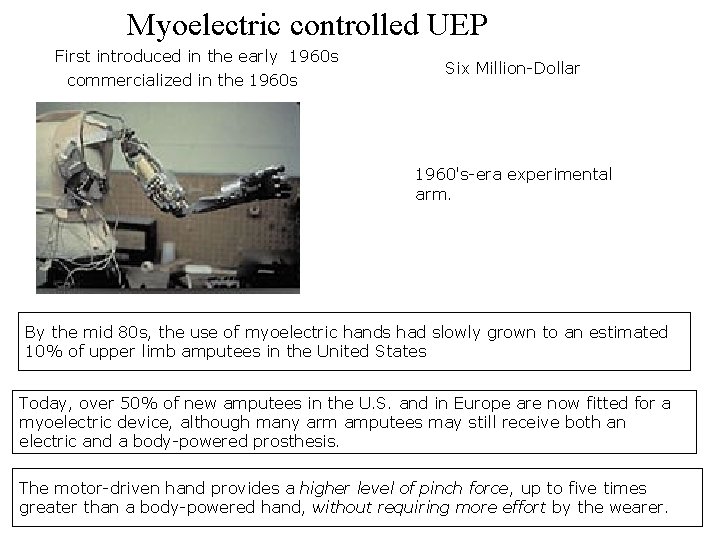 Myoelectric controlled UEP First introduced in the early 1960 s commercialized in the 1960 Myoelectric controlled UEP First introduced in the early 1960 s commercialized in the 1960