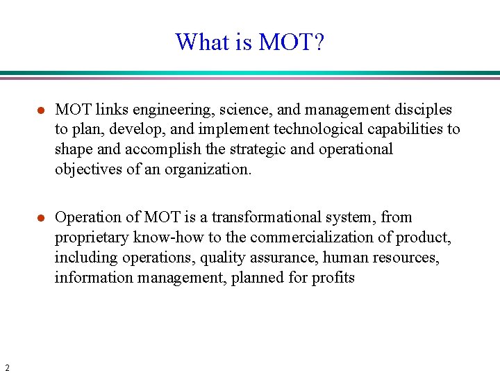 What is MOT? 2 l MOT links engineering, science, and management disciples to plan, What is MOT? 2 l MOT links engineering, science, and management disciples to plan,