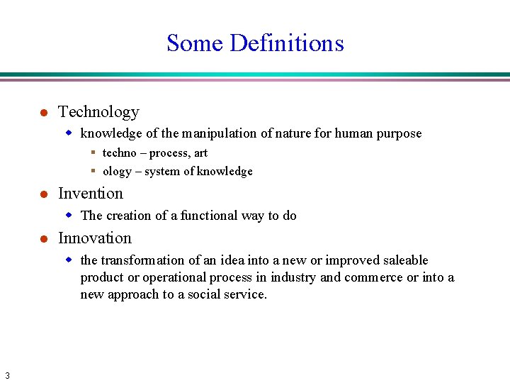 Some Definitions l Technology w knowledge of the manipulation of nature for human purpose Some Definitions l Technology w knowledge of the manipulation of nature for human purpose