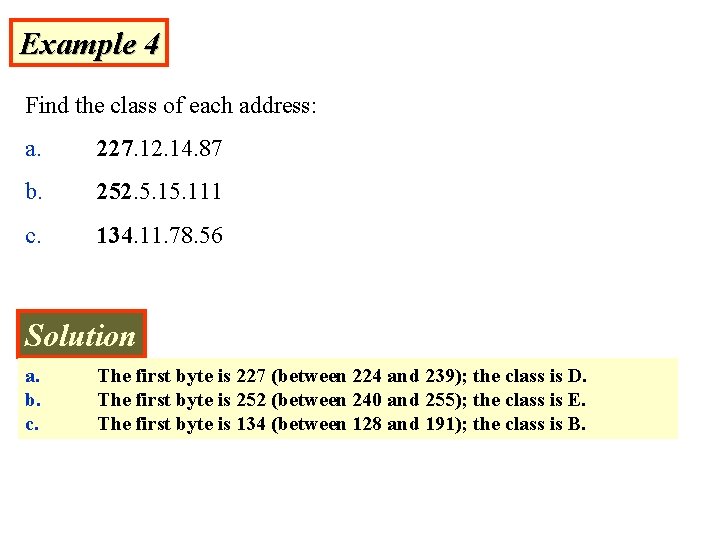 Example 4 Find the class of each address: a. 227. 12. 14. 87 b.
