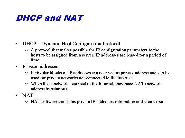 DHCP and NAT • DHCP – Dynamic Host Configuration Protocol ○ A protocol that